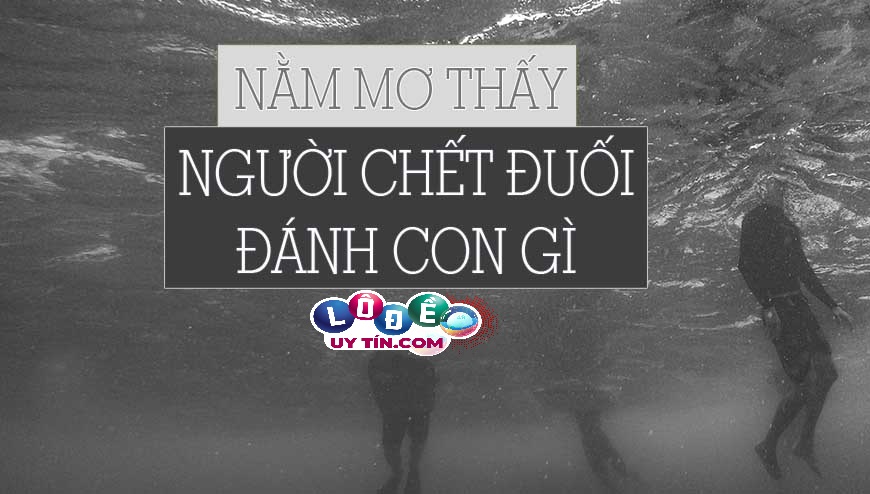 Mơ thấy người chết đuối là điềm gì, đánh số gì?