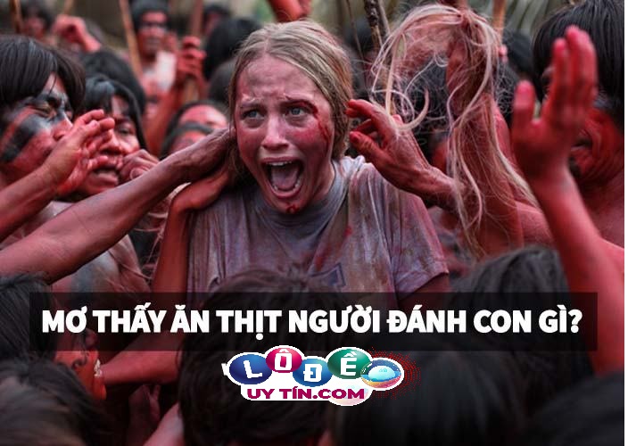 Điềm báo mơ thấy ăn thịt người chốt số gì chuẩn? Ý nghĩa gì?