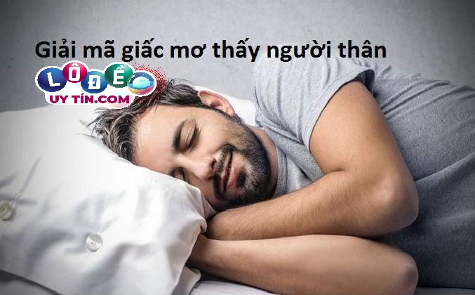 Mơ thấy người thân ở xa về đánh con gì dễ ăn?