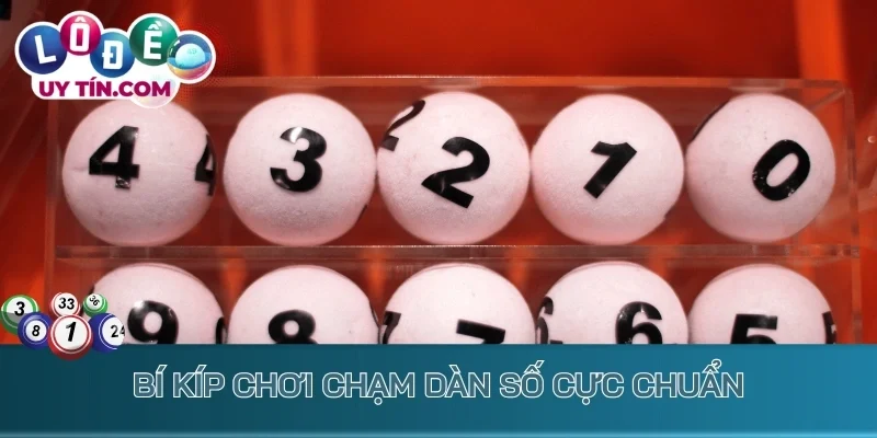 Bí kíp chơi chạm dàn số cực chuẩn