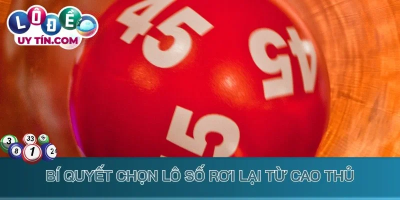 Bí quyết chọn lô số rơi lại từ cao thủ