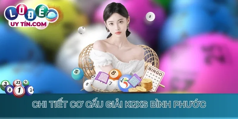 Chi tiết cơ cấu giải KQXS Bình Phước
