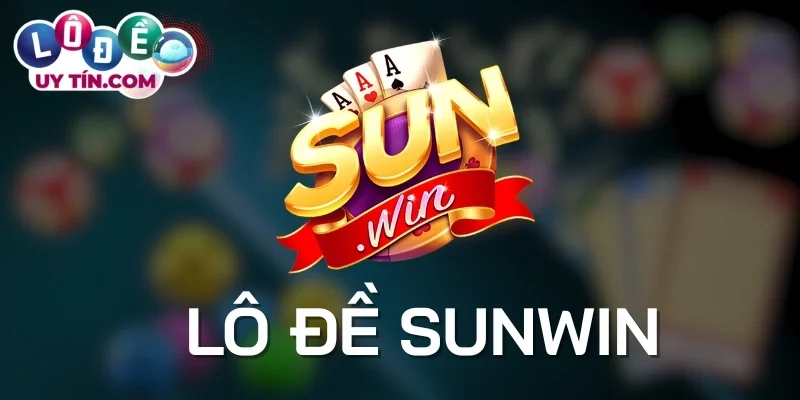 Những hình thức lô đề Sunwin độc quyền mới