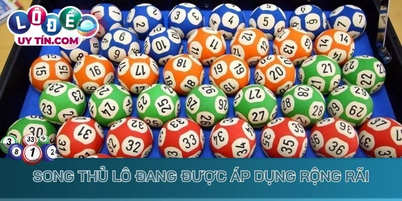 Song thủ lô đang được áp dụng rộng rãi