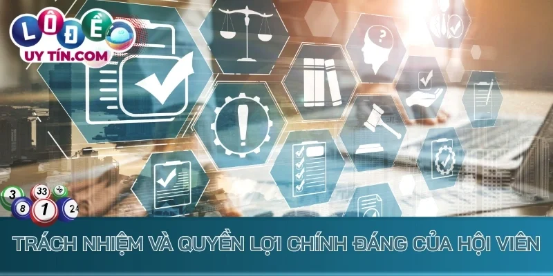 Trách nhiệm và quyền lợi chính đáng của hội viên